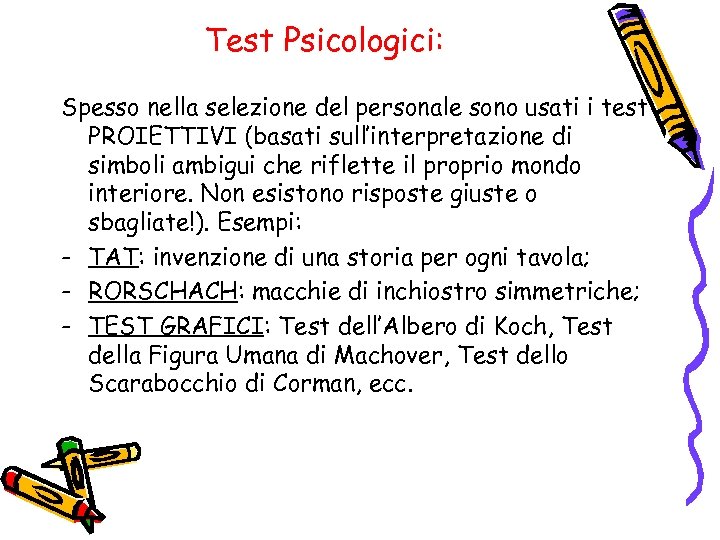 Test Psicologici: Spesso nella selezione del personale sono usati i test PROIETTIVI (basati sull’interpretazione