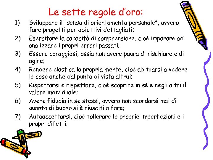 1) 2) 3) 4) 5) 6) 7) Le sette regole d’oro: Sviluppare il “senso