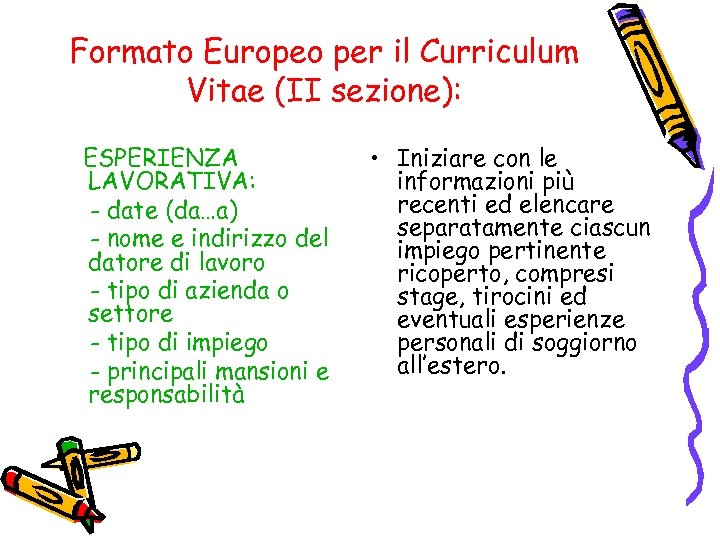 Formato Europeo per il Curriculum Vitae (II sezione): ESPERIENZA LAVORATIVA: - date (da…a) -