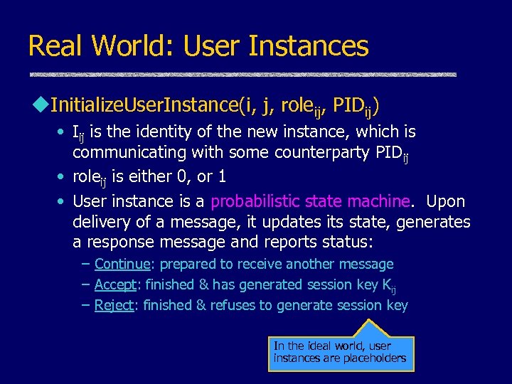 Real World: User Instances u. Initialize. User. Instance(i, j, roleij, PIDij) • Iij is