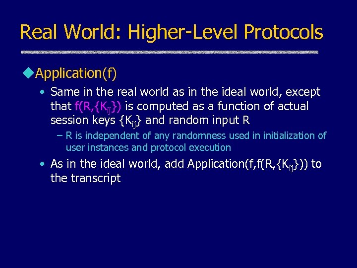 Real World: Higher-Level Protocols u. Application(f) • Same in the real world as in