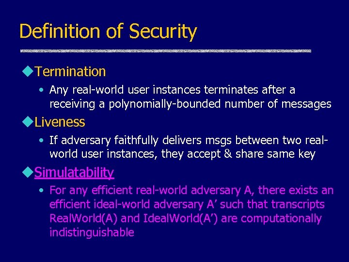 Definition of Security u. Termination • Any real-world user instances terminates after a receiving