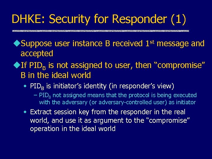 DHKE: Security for Responder (1) u. Suppose user instance B received 1 st message