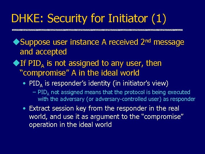 DHKE: Security for Initiator (1) u. Suppose user instance A received 2 nd message