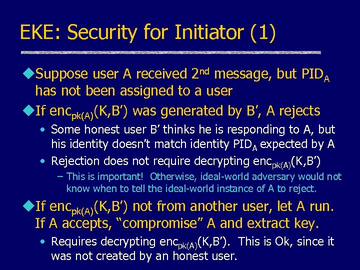 EKE: Security for Initiator (1) u. Suppose user A received 2 nd message, but