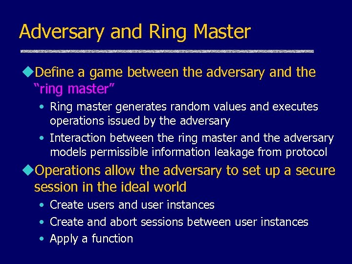 Adversary and Ring Master u. Define a game between the adversary and the “ring