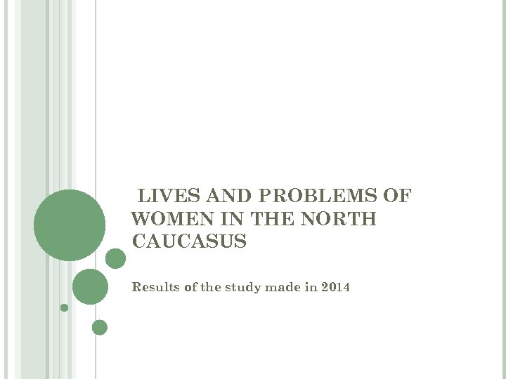LIVES AND PROBLEMS OF WOMEN IN THE NORTH CAUCASUS Results of the study made