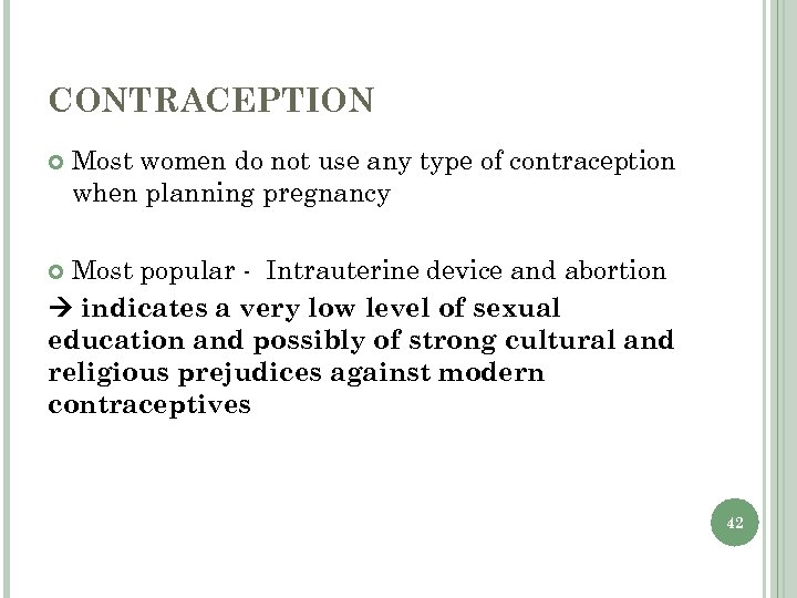 CONTRACEPTION Most women do not use any type of contraception when planning pregnancy Most