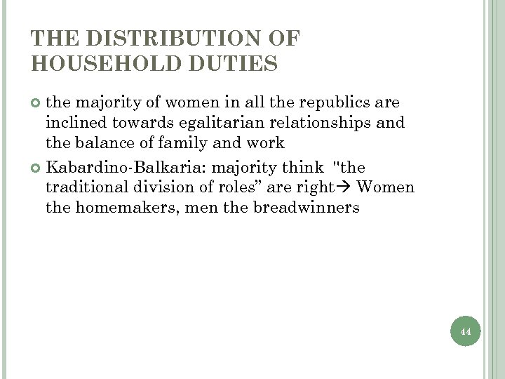 THE DISTRIBUTION OF HOUSEHOLD DUTIES the majority of women in all the republics are