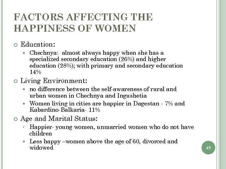 FACTORS AFFECTING THE HAPPINESS OF WOMEN Education: Chechnya: almost always happy when she has