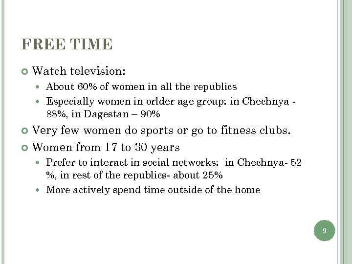 FREE TIME Watch television: About 60% of women in all the republics Especially women