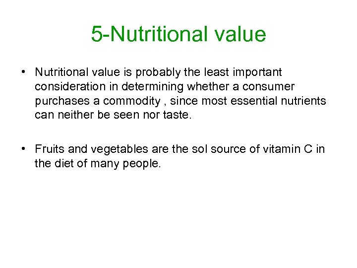 5 -Nutritional value • Nutritional value is probably the least important consideration in determining
