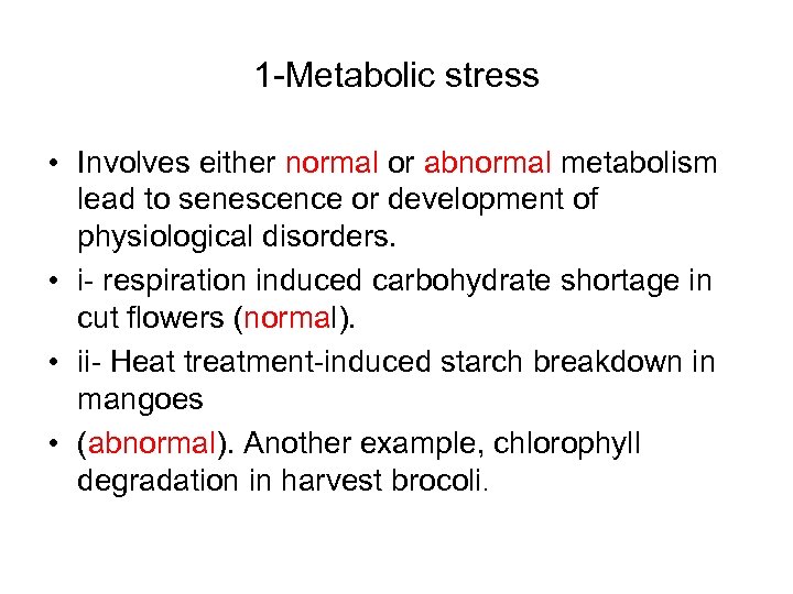 1 -Metabolic stress • Involves either normal or abnormal metabolism lead to senescence or