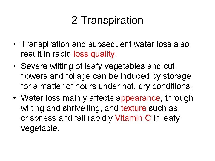 2 -Transpiration • Transpiration and subsequent water loss also result in rapid loss quality.