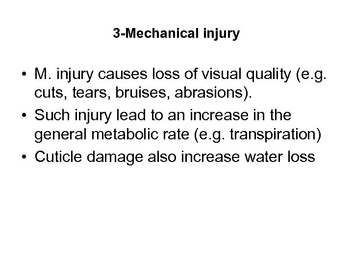 3 -Mechanical injury • M. injury causes loss of visual quality (e. g. cuts,