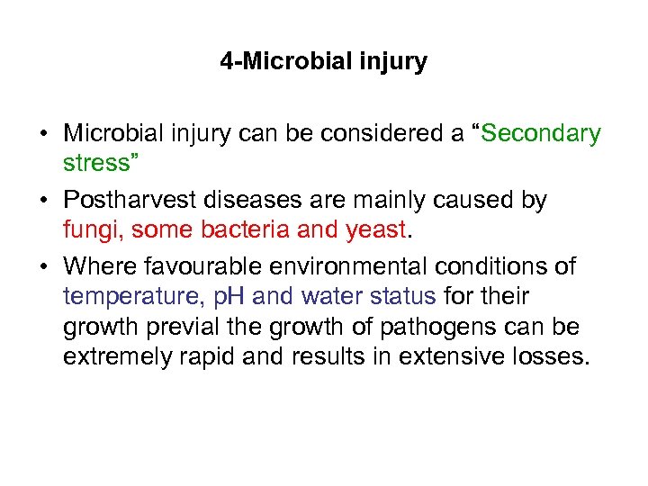 4 -Microbial injury • Microbial injury can be considered a “Secondary stress” • Postharvest