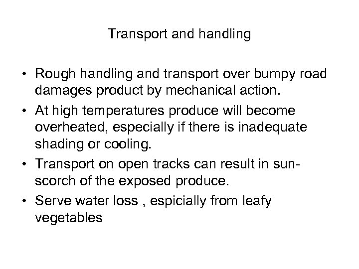 Transport and handling • Rough handling and transport over bumpy road damages product by