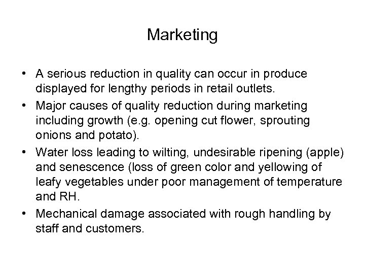 Marketing • A serious reduction in quality can occur in produce displayed for lengthy