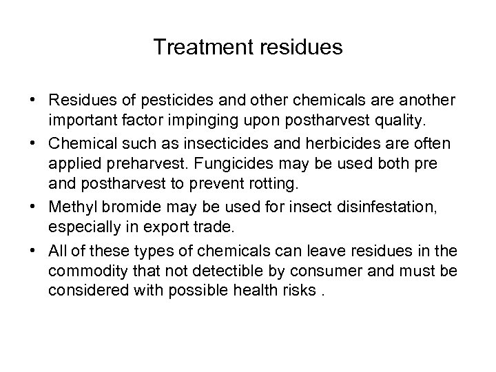 Treatment residues • Residues of pesticides and other chemicals are another important factor impinging