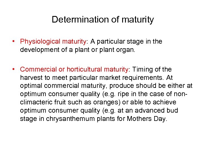 Determination of maturity • Physiological maturity: A particular stage in the development of a