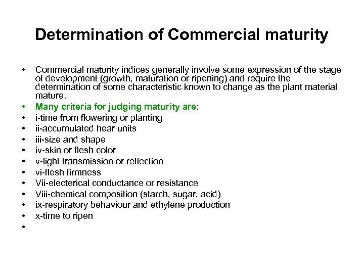 Determination of Commercial maturity • • • • Commercial maturity indices generally involve some