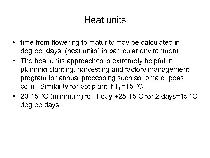Heat units • time from flowering to maturity may be calculated in degree days