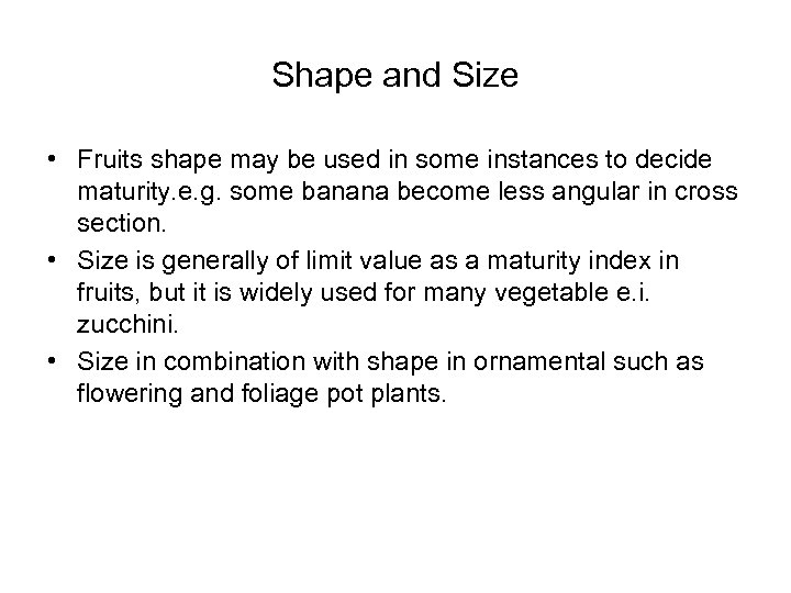 Shape and Size • Fruits shape may be used in some instances to decide