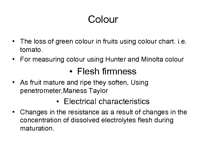 Colour • The loss of green colour in fruits using colour chart. i. e.