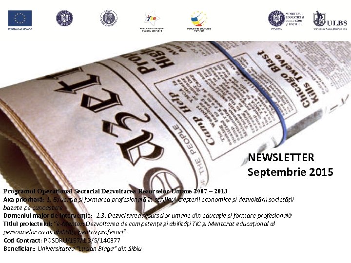 NEWSLETTER Septembrie 2015 Programul Operațional Sectorial Dezvoltarea Resurselor Umane 2007 – 2013 Axa prioritară: