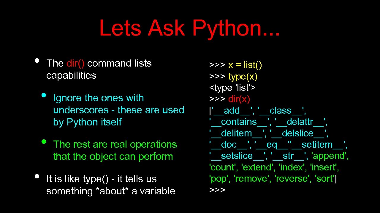 Lets Ask Python. . . • The dir() command lists capabilities • • •