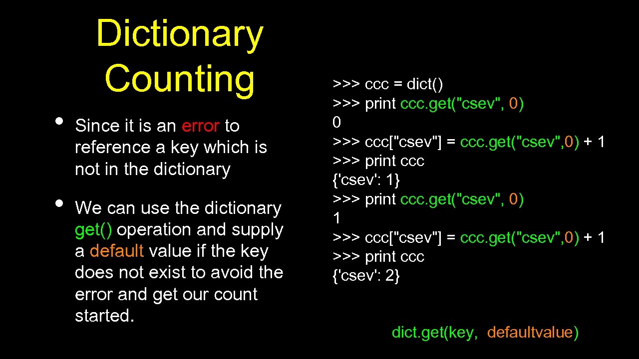 Dictionary Counting • • Since it is an error to reference a key which