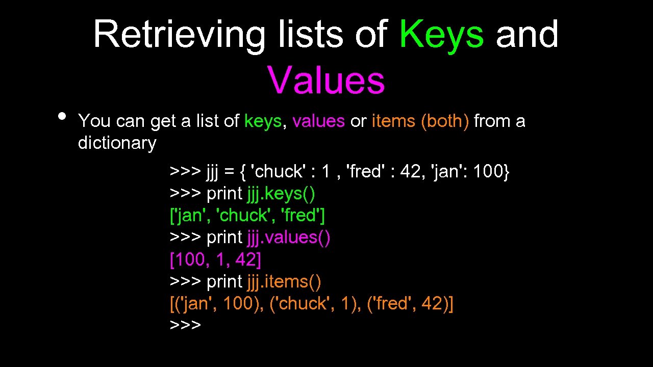  • Retrieving lists of Keys and Values You can get a list of