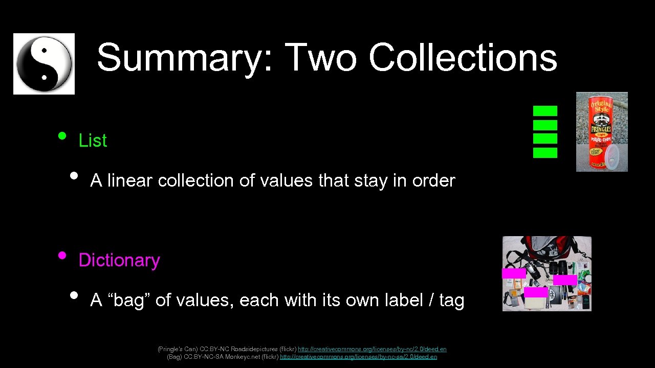 Summary: Two Collections • List • • A linear collection of values that stay