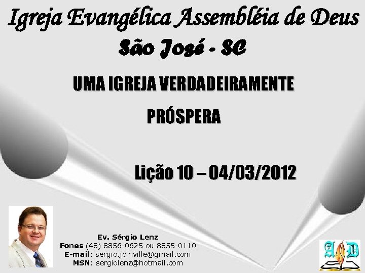 Igreja Evangélica Assembléia de Deus São José - SC UMA IGREJA VERDADEIRAMENTE PRÓSPERA Lição