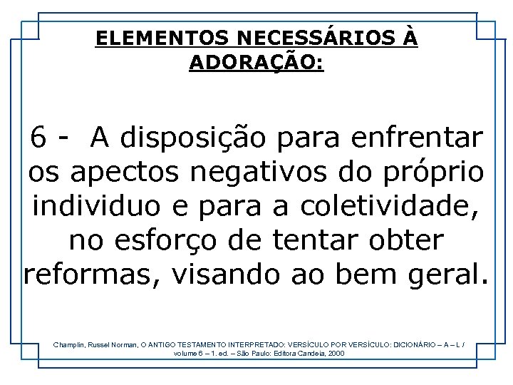 ELEMENTOS NECESSÁRIOS À ADORAÇÃO: 6 - A disposição para enfrentar os apectos negativos do