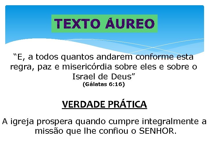 “E, a todos quantos andarem conforme esta regra, paz e misericórdia sobre eles e