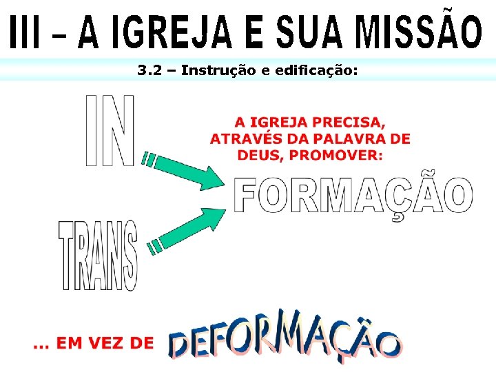 3. 2 – Instrução e edificação: 