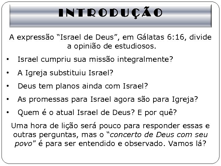 INTRODUÇÃO A expressão “Israel de Deus”, em Gálatas 6: 16, divide a opinião de