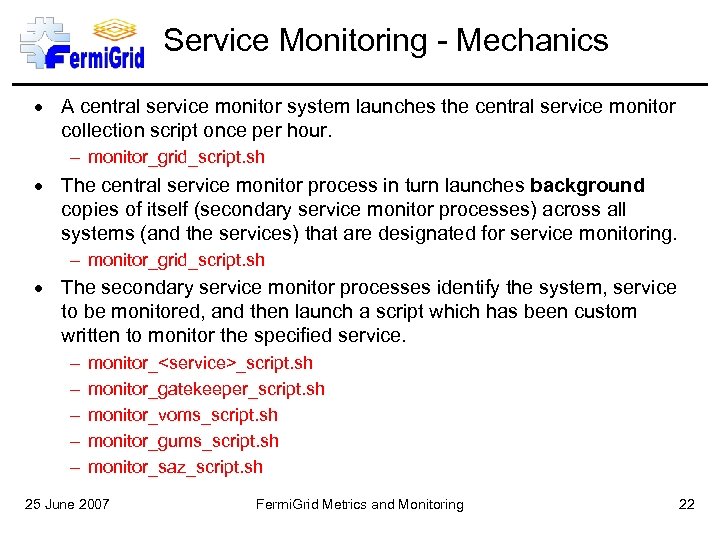 Service Monitoring - Mechanics A central service monitor system launches the central service monitor