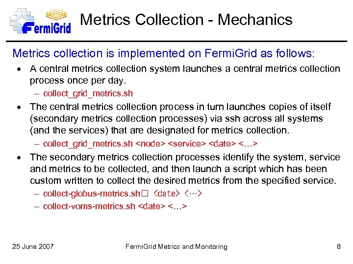 Metrics Collection - Mechanics Metrics collection is implemented on Fermi. Grid as follows: A