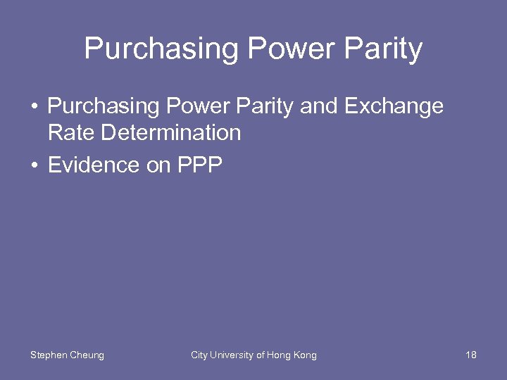 Purchasing Power Parity • Purchasing Power Parity and Exchange Rate Determination • Evidence on