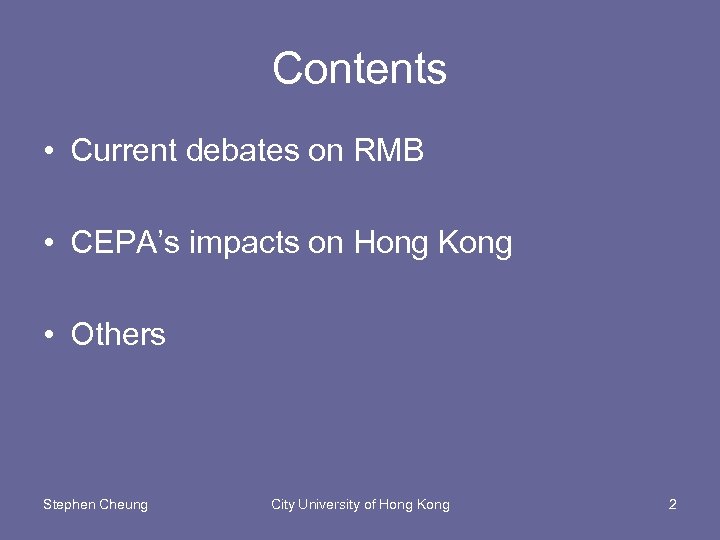 Contents • Current debates on RMB • CEPA’s impacts on Hong Kong • Others