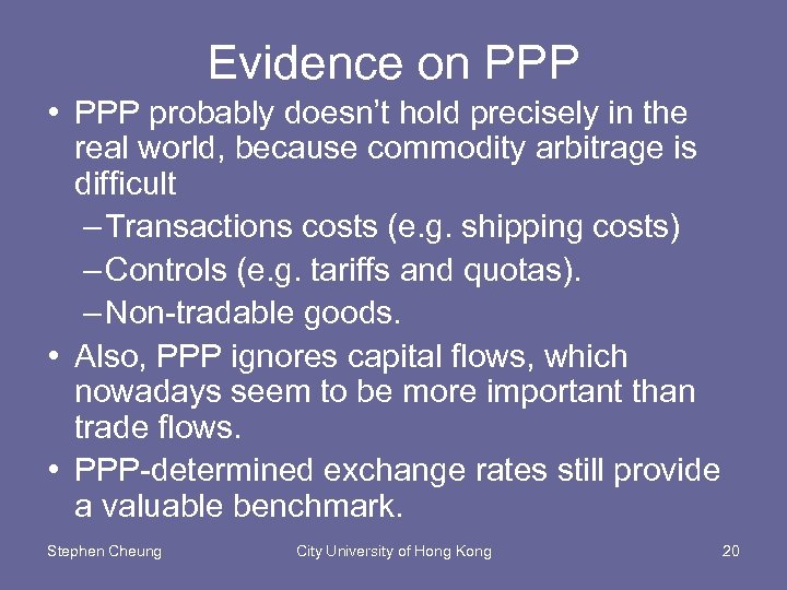 Evidence on PPP • PPP probably doesn’t hold precisely in the real world, because