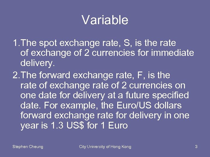 Variable 1. The spot exchange rate, S, is the rate of exchange of 2