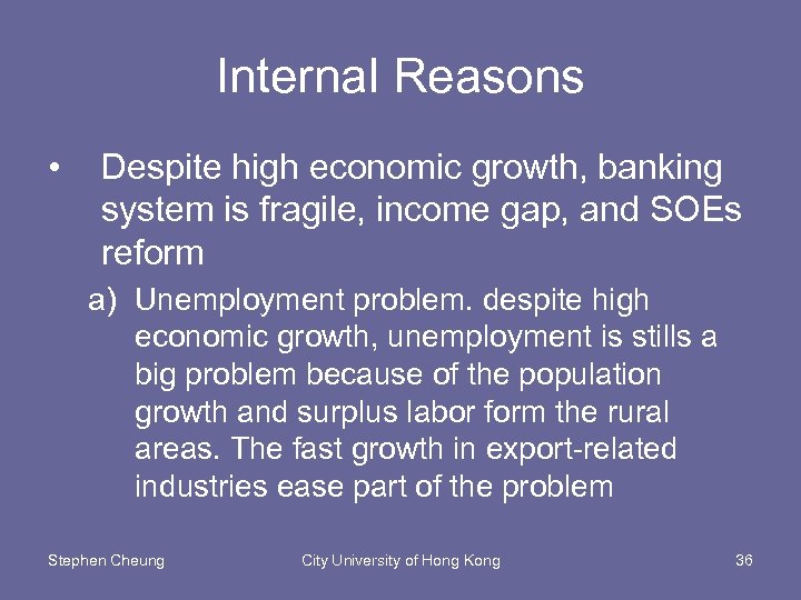 Internal Reasons • Despite high economic growth, banking system is fragile, income gap, and