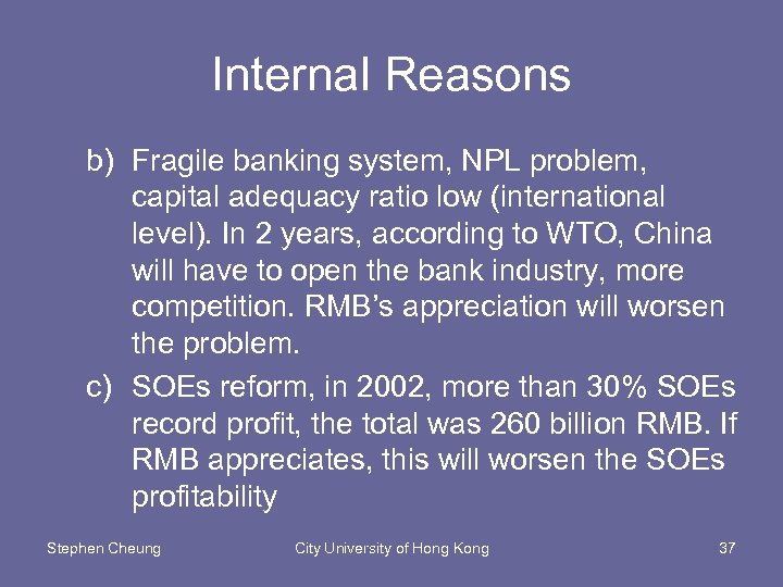 Internal Reasons b) Fragile banking system, NPL problem, capital adequacy ratio low (international level).