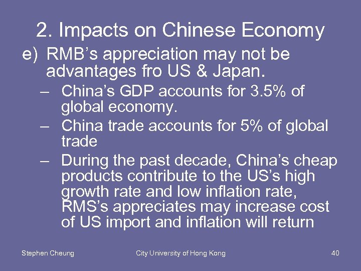 2. Impacts on Chinese Economy e) RMB’s appreciation may not be advantages fro US