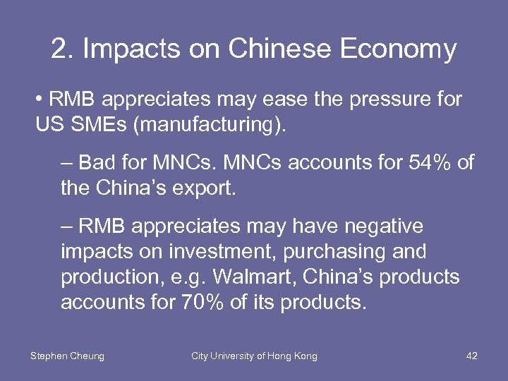 2. Impacts on Chinese Economy • RMB appreciates may ease the pressure for US