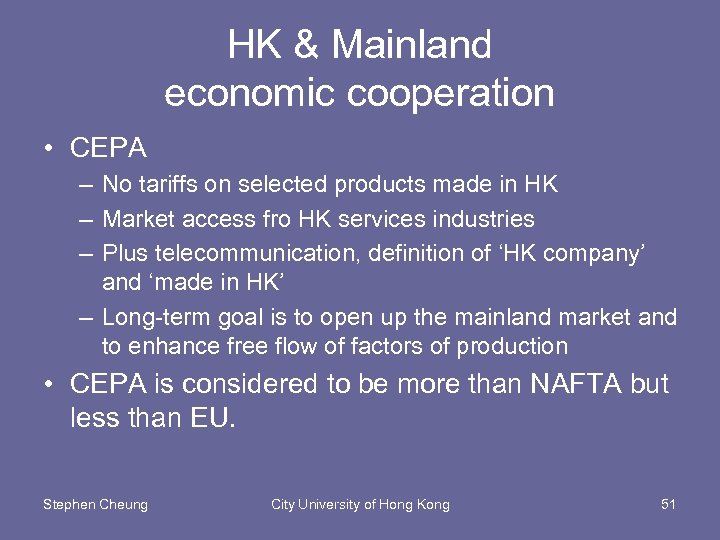 HK & Mainland economic cooperation • CEPA – No tariffs on selected products made