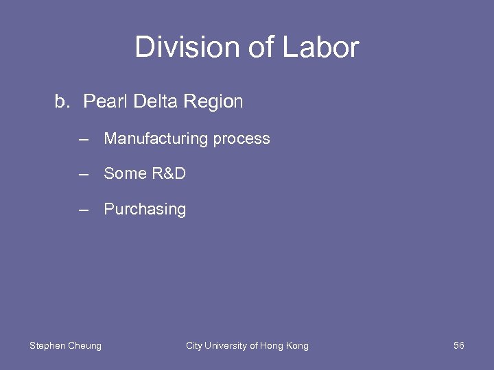 Division of Labor b. Pearl Delta Region – Manufacturing process – Some R&D –